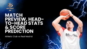 Athletic Club vs Real Madrid: Match Preview, Head-to-Head Stats & Score Prediction (2025)